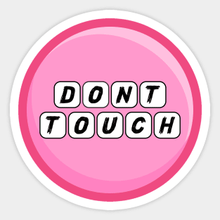 DONT TOUCH Sticker